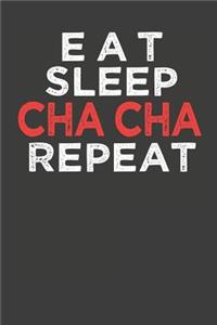 Eat Sleep Cha Cha Repeat