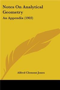 Notes On Analytical Geometry: An Appendix (1903)