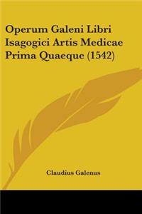 Operum Galeni Libri Isagogici Artis Medicae Prima Quaeque (1542)