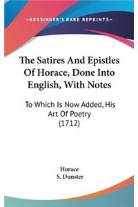 The Satires and Epistles of Horace, Done Into English, with Notes