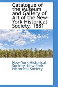 Catalogue of the Museum and Gallery of Art of the New-York Historical Society, 1881