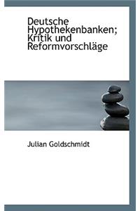 Deutsche Hypothekenbanken; Kritik Und Reformvorschlage