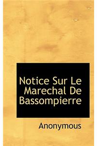 Notice Sur Le Marechal de Bassompierre