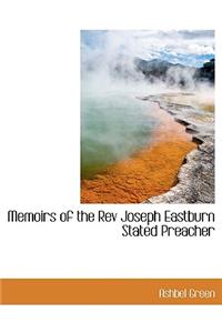 Memoirs of the REV Joseph Eastburn Stated Preacher
