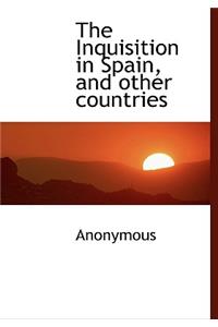 The Inquisition in Spain, and Other Countries