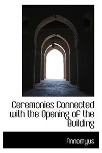 Ceremonies Connected with the Opening of the Building
