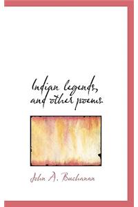 Indian Legends, and Other Poems