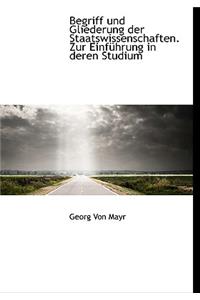 Begriff Und Gliederung Der Staatswissenschaften. Zur Einfuhrung in Deren Studium