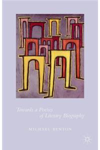 Towards a Poetics of Literary Biography