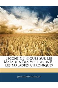 Lecons Cliniques Sur Les Maladies Des Vieillards Et Les Maladies Chroniques