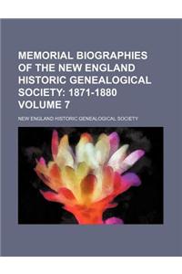 Memorial Biographies of the New England Historic Genealogical Society Volume 7; 1871-1880