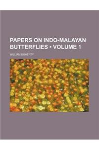 Papers on Indo-Malayan Butterflies (Volume 1)