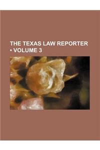 The Texas Law Reporter (Volume 3)