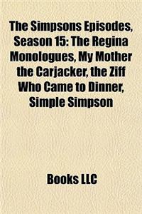 The Simpsons Episodes, Season 15: The Regina Monologues, My Mother the Carjacker, the Ziff Who Came to Dinner, Simple Simpson