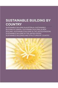 Sustainable Building by Country: Sustainable Building in Australia, Sustainable Building in Canada, Sustainable Building in New Zealand