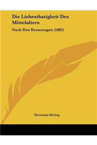 Die Liebesthatigkeit Des Mittelalters