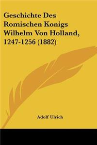 Geschichte Des Romischen Konigs Wilhelm Von Holland, 1247-1256 (1882)