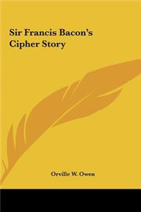Sir Francis Bacon's Cipher Story