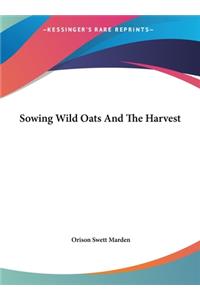 Sowing Wild Oats and the Harvest