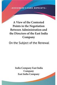 A View of the Contested Points in the Negotiation Between Administration and the Directors of the East India Company