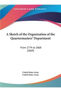 Sketch of the Organization of the Quartermasters' Department