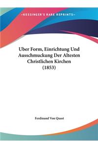 Uber Form, Einrichtung Und Ausschmuckung Der Altesten Christlichen Kirchen (1853)