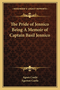 Pride of Jennico Being A Memoir of Captain Basil Jennico