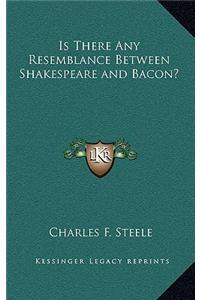 Is There Any Resemblance Between Shakespeare and Bacon?