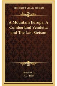 A Mountain Europa, a Cumberland Vendetta and the Last Stetson