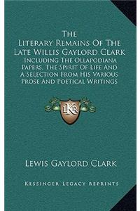 The Literary Remains of the Late Willis Gaylord Clark