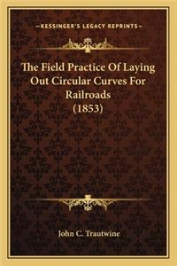 The Field Practice of Laying Out Circular Curves for Railroathe Field Practice of Laying Out Circular Curves for Railroads (1853) DS (1853)