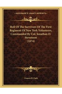 Roll Of The Survivors Of The First Regiment Of New York Volunteers, Commanded By Col. Jonathan D. Stevenson (1874)