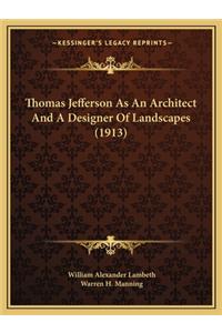 Thomas Jefferson As An Architect And A Designer Of Landscapes (1913)