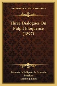 Three Dialogues on Pulpit Eloquence (1897)