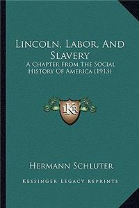 Lincoln, Labor, And Slavery