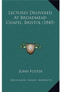 Lectures Delivered at Broadmead Chapel, Bristol (1845)