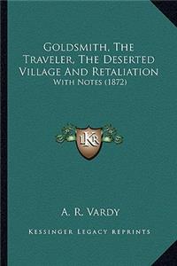 Goldsmith, The Traveler, The Deserted Village And Retaliation