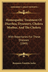 Homeopathic Treatment of Diarrhea, Dysentery, Cholera Morbus, and the Cholera
