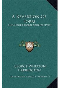 A Reversion Of Form