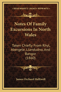 Notes of Family Excursions in North Wales