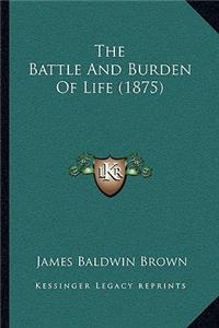 Battle and Burden of Life (1875)