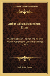 Arthur William Heintzelman, Etcher