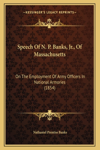 Speech Of N. P. Banks, Jr., Of Massachusetts