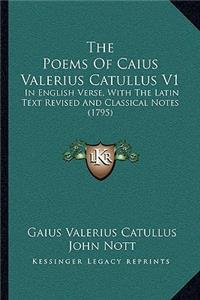 The Poems Of Caius Valerius Catullus V1