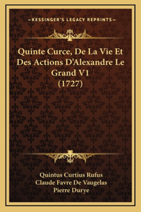 Quinte Curce, De La Vie Et Des Actions D'Alexandre Le Grand V1 (1727)