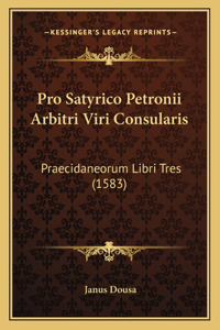 Pro Satyrico Petronii Arbitri Viri Consularis