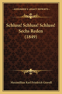 Schluss! Schluss! Schluss! Sechs Reden (1849)