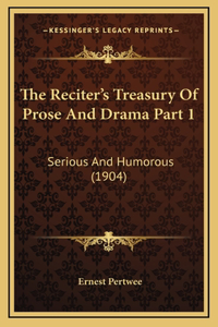 The Reciter's Treasury Of Prose And Drama Part 1