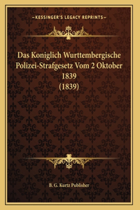 Das Koniglich Wurttembergische Polizei-Strafgesetz Vom 2 Oktober 1839 (1839)