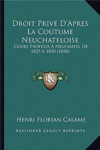 Droit Prive D'Apres La Coutume Neuchateloise